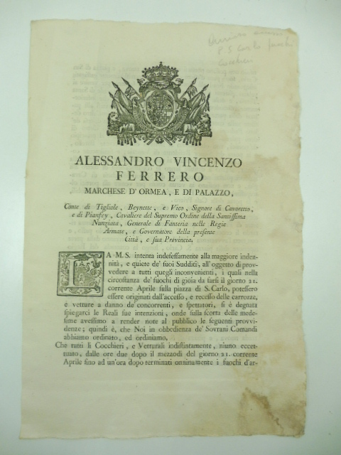Alessandro Vincenzo Ferrero marchese d'Ormea e di Palazzo conte di Tigliole... all'oggetto di provvedere a tutti quegli inconvenienti i quali nella circostanza de' fuochi di gioia da farsi il giorno 21 corrente aprile sulla piazza di S. Carlo potessero essere originati dall'eccesso e recesso delle carrozze... ordiniamo che tutti li Cocchieri e Vetturali dalle ore due dopo il mezzodì... non possano portarsi nella contrada nuova e piazza di San Carlo
